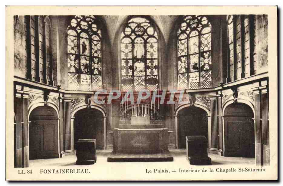 Fontainebleau — Intérieur de la Chapelle St-Saturnin — LL 84 — Éditeur : Des Arts Phot. Schiltigheim