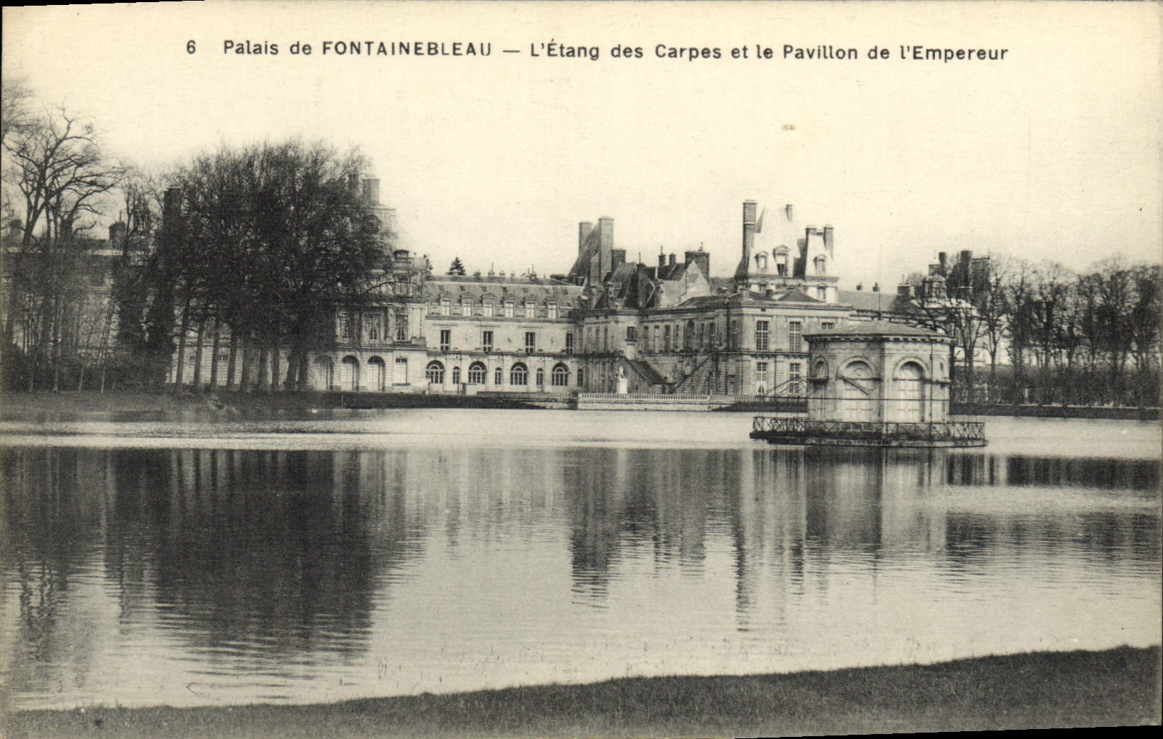 Palais de FONTAINEBLEAU — L'Étang des Carpes et le Pavillon de l'Empereur — Éditeur non identifié, n° de série 6
