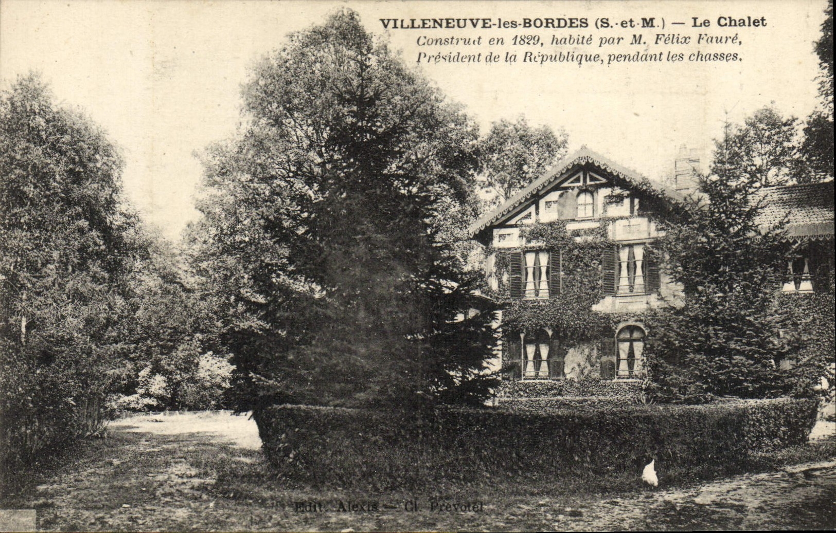 VILLENEUVE-les-BORDES (S.-et-M.) — Le Chalet — Construit en 1829, habité par M. Félix Fauré, Président de la République, pendant les chasses.