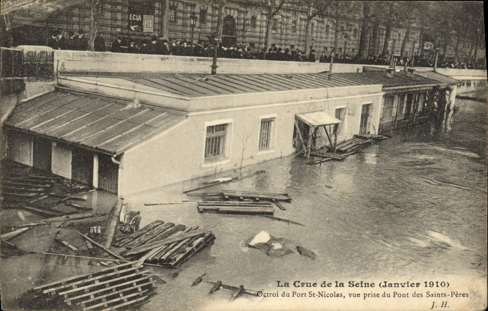 La Crue de la Seine (Janvier 1910) — Octroi du Port St-Nicolas, vue prise du Pont des Saints-Pères — J. H.