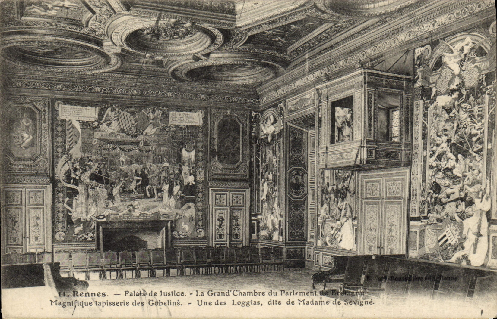Rennes — Palais de Justice. La Grand’Chambre du Parlement de Bretagne. Magnifique tapisserie des Gobelins. Une des Loggias, dite de Madame de Sévigné.