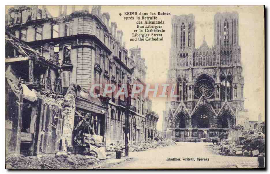 Reims dans les Ruines — après la Retraite des Allemands — Rue Libergier et la Cathédrale — Éditeur Thuillier, Epornay, n°4