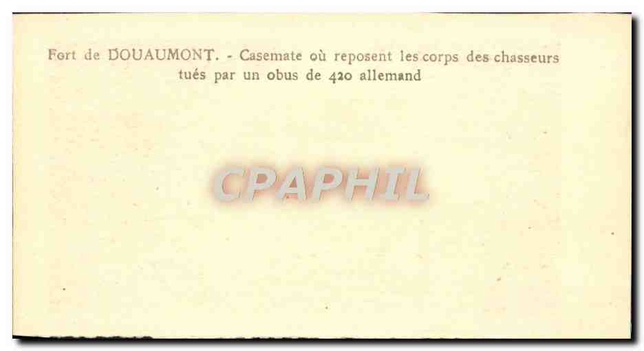 Fort de Douaumont — Casemate où reposent les corps des chasseurs tués par un obus de 420 allemand — CPAPHIL — Reverso