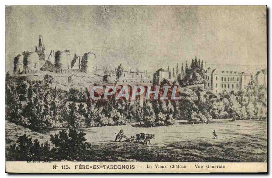 FÈRE-EN-TARDENOIS — Le Vieux Château — Vue Générale — Éditeur Beex, N° 115