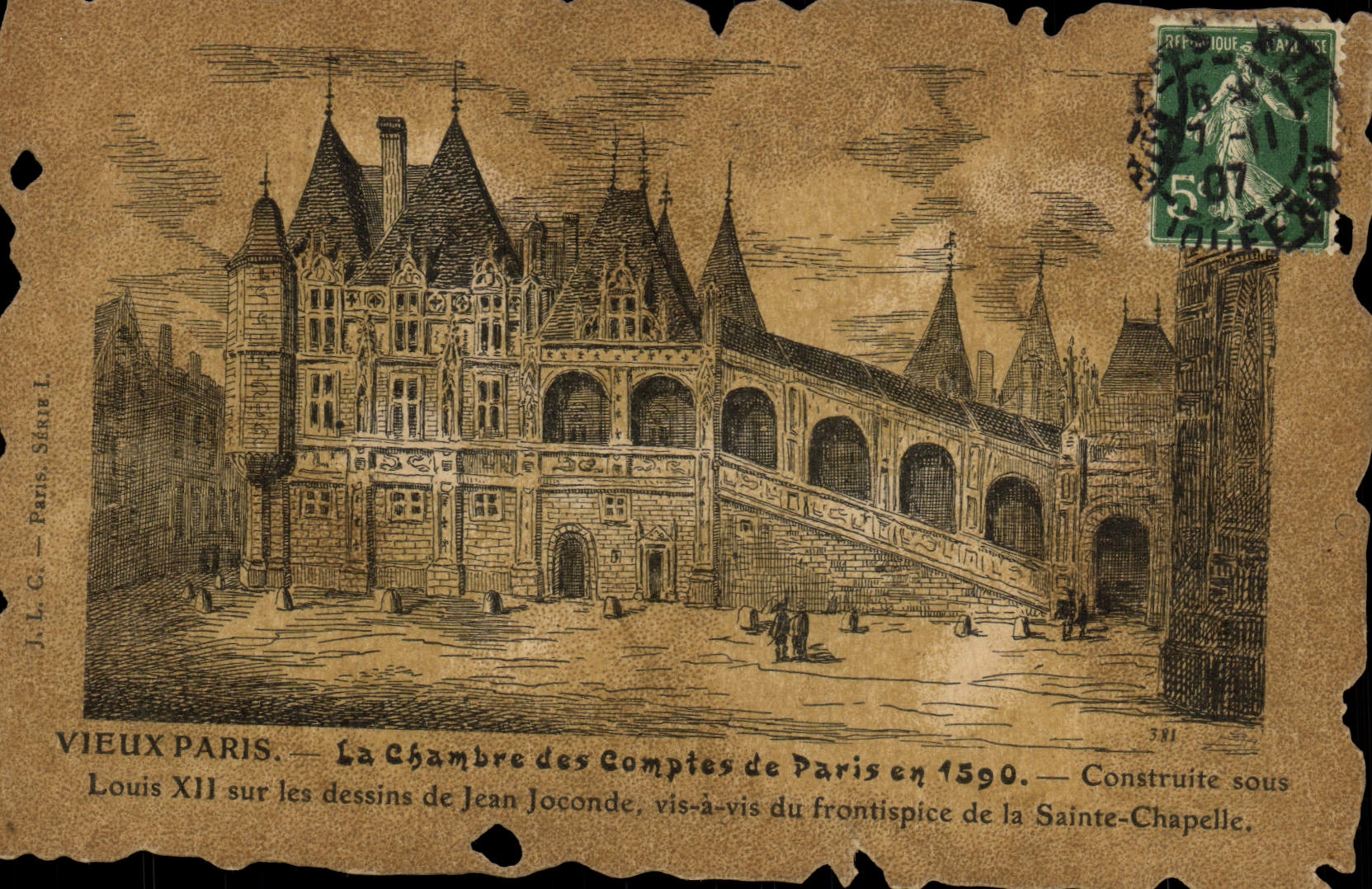 La Chambre des Comptes de Paris en 1590 — Construite sous Louis XII sur les dessins de Jean Joconde, vis-à-vis du frontispice de la Sainte-Chapelle — J.L.C. — Paris, Série I