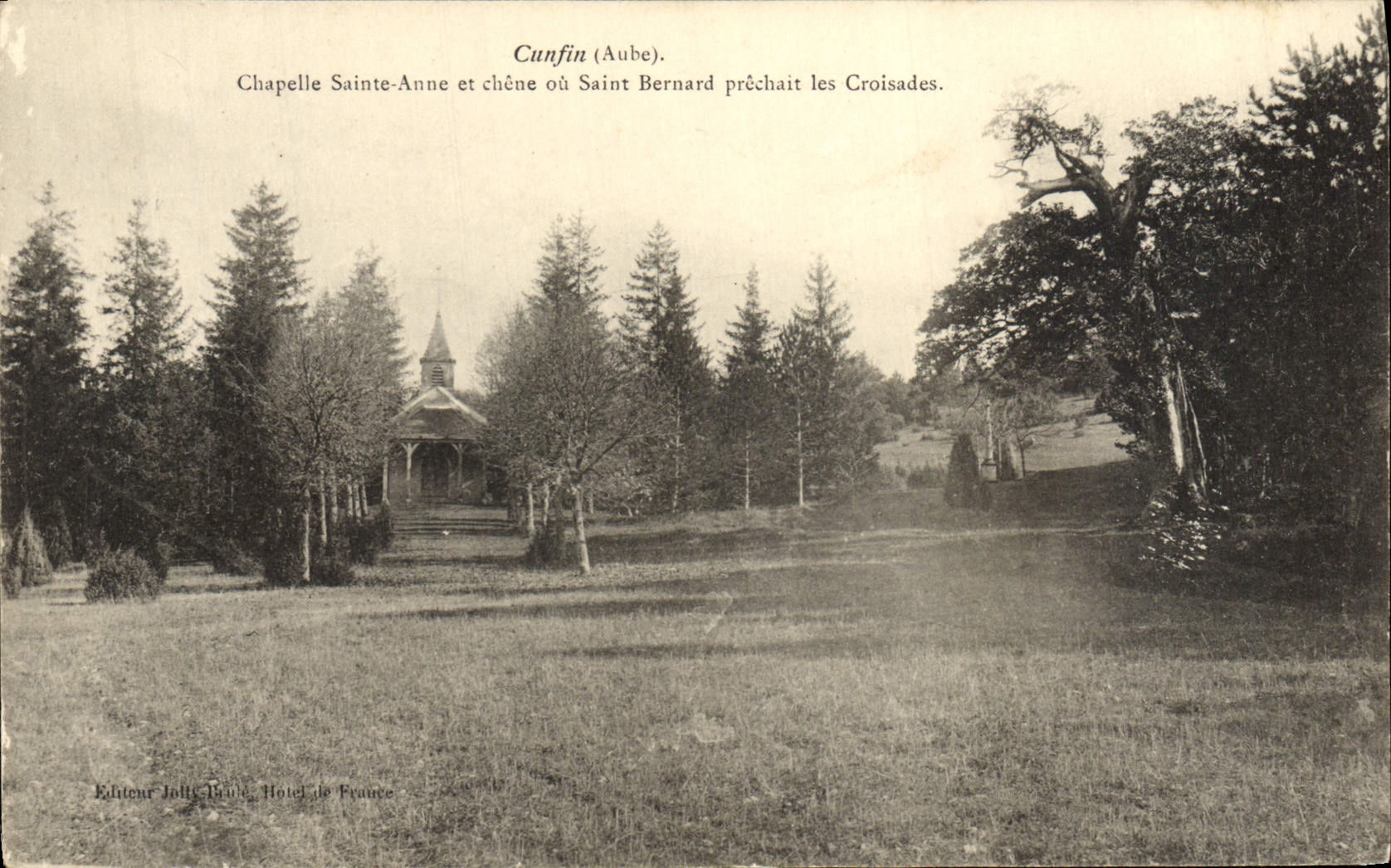 Cunfin (Aube) — Chapelle Sainte-Anne et chêne où Saint Bernard prêchait les Croisades — Éditeur Jolly, Hôtel de France
