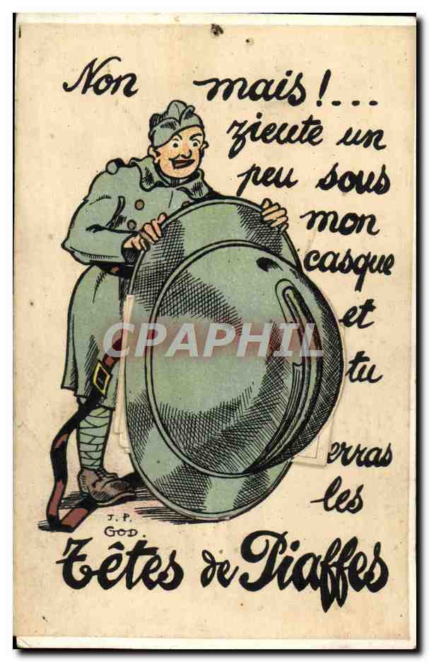 Soldat tenant un casque — 'Non mais !... zicte un peu sous mon casque et tu verras les Étés de Piaffes' — J.P. GOD