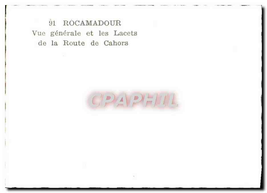 Rocamadour — Vue générale et les Lacets de la Route de Cahors — CPAPHIL n°91 — Back