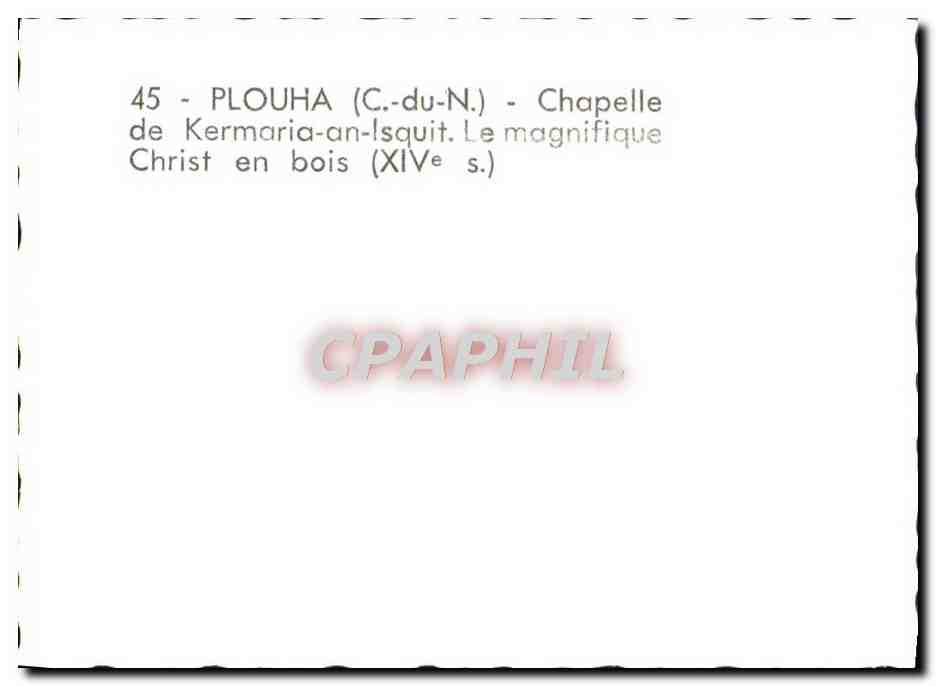 PLOUHA (C.-du-N.) - Chapelle de Kermaria-an-Isquit. Le magnifique Christ en bois (XIVe s.) — Verso