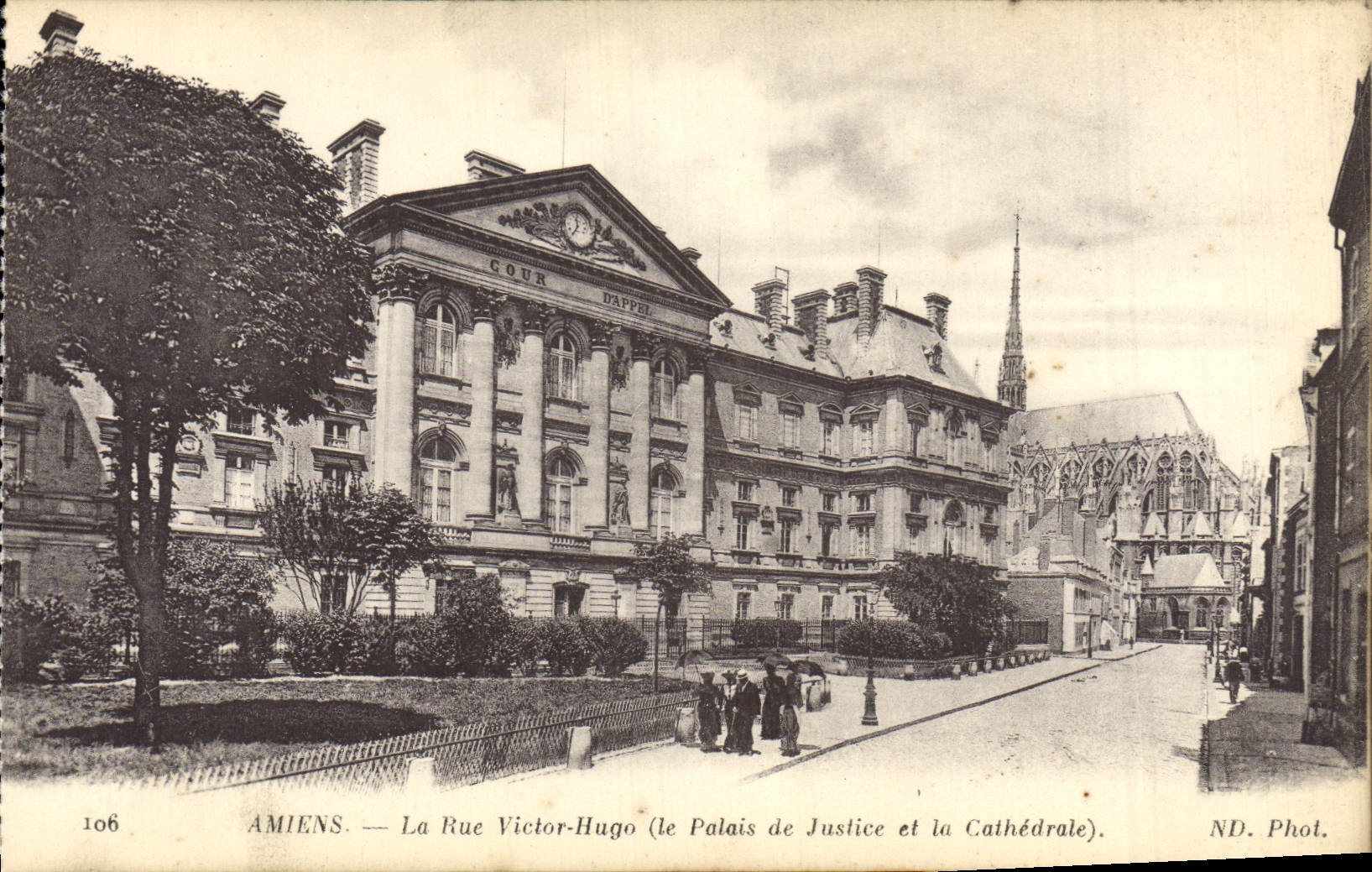 Amiens — La Rue Victor-Hugo (le Palais de Justice et la Cathédrale) — ND. Phot.