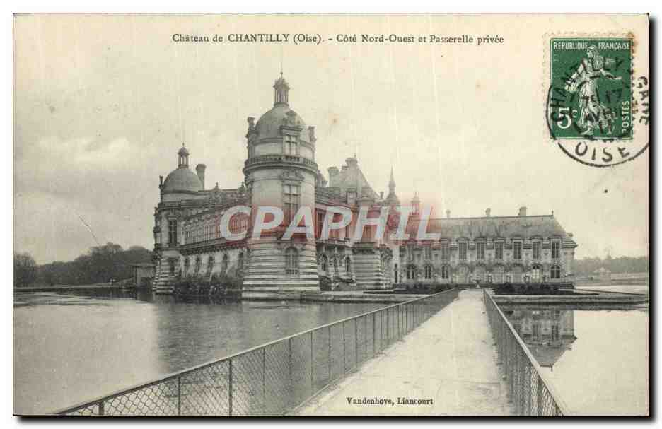 Château de CHANTILLY (Oise) — Côté Nord-Ouest et Passerelle privée — Vandenhove, Liancourt