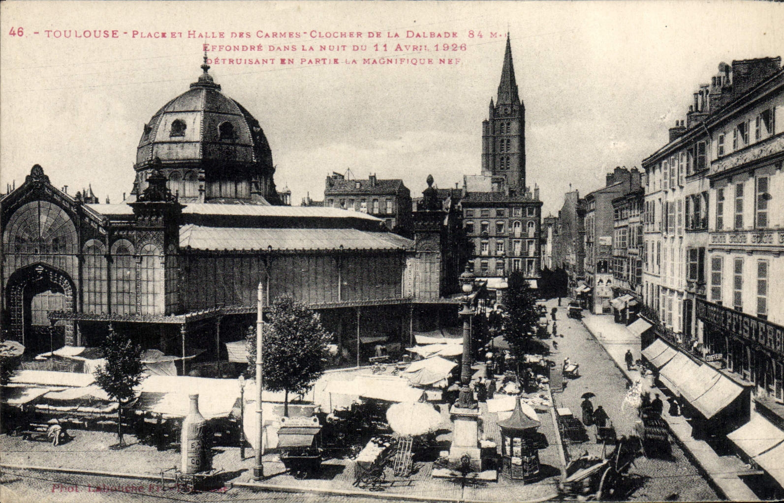 Toulouse - Place et Halle des Carmes - Clocher de la Dalbade - Détruit en partie la magnifique nef 11 avril 1926