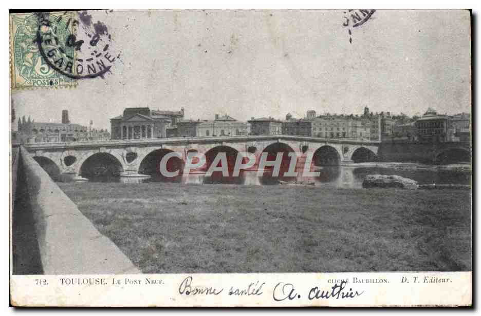 Toulouse. Le Pont Neuf — cliché Bacbillon, D. T. Éditeur, n°712