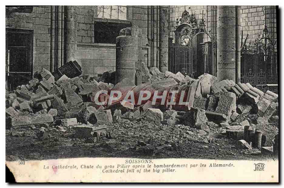 CPA Soissons La Cathedrale Chute du gros Pilier apres le Bombardement par les Allemands Militaria