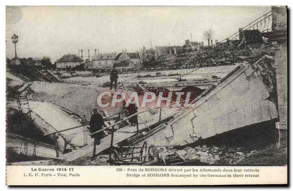 Pont de Soissons détruit — La Guerre 1914-17 — L. C. H. Paris - Visé, Paris