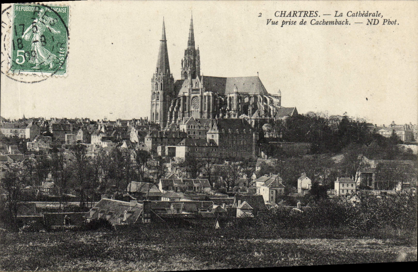 Chartres — La Cathédrale, Vue prise de Cachemback — ND Phot.