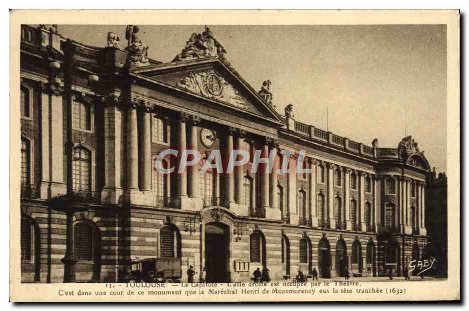 Toulouse — Le Capitole — La façade droite est occupée par le Théâtre. C'est dans une cour de ce monument que le Maréchal Henri de Montmorency eut la tête tranchée (1632) — Gaby