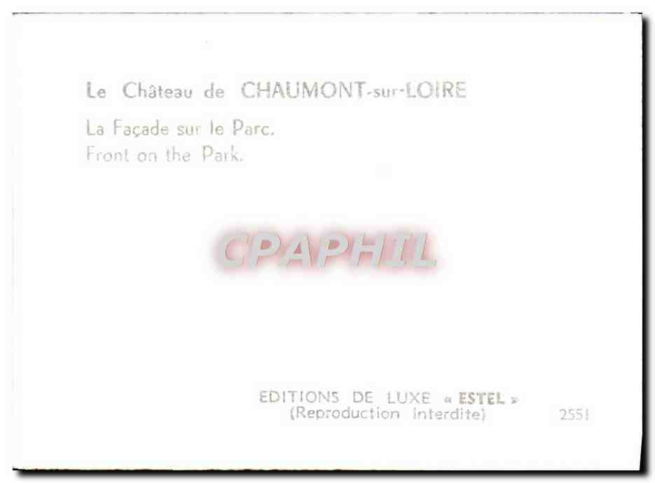 Château de Chaumont-sur-Loire — Façade sur le parc — Éditions de Luxe « Estel » n° 2551 — Reverso