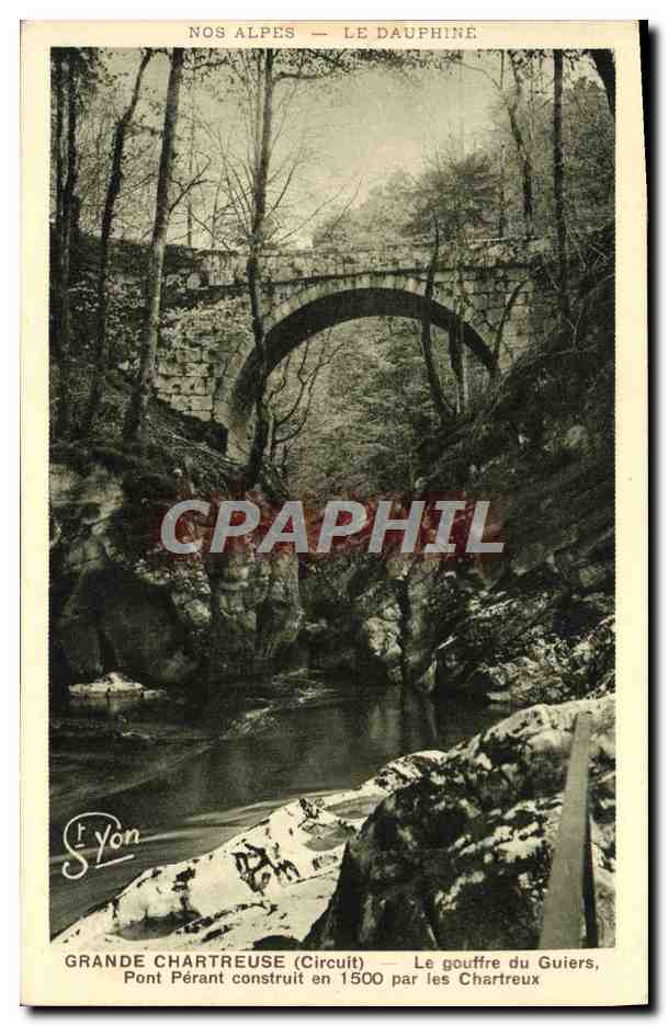 Grande Chartreuse — Le gouffre du Guiers — Pont Péran construit en 1500 par les Chartreux — St Yon