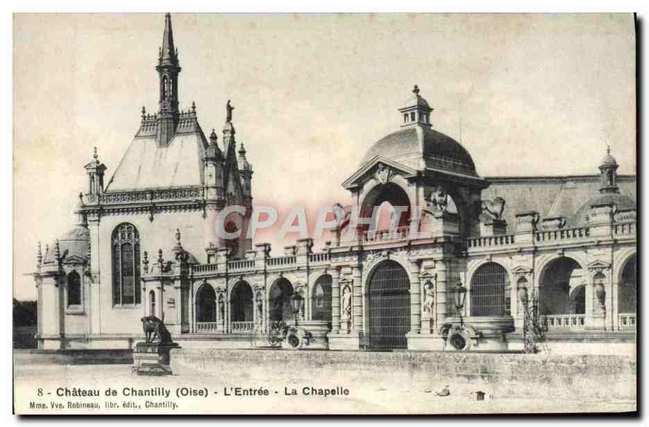 Château de Chantilly (Oise) - L'Entrée - La Chapelle - Mme. Vve. Robineau, édit., Chantilly