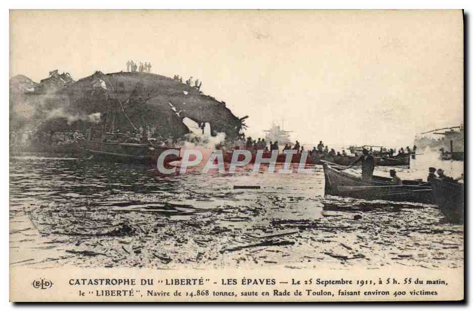 Catastrophe du "Liberté" — Les épaves — Le 25 Septembre 1911, à 5 h. 55 du matin, le "Liberté", Navire de 14.868 tonnes, saute en Rade de Toulon, faisant environ 400 victimes — Éditeur E. Le Désy, Imp. Plaza