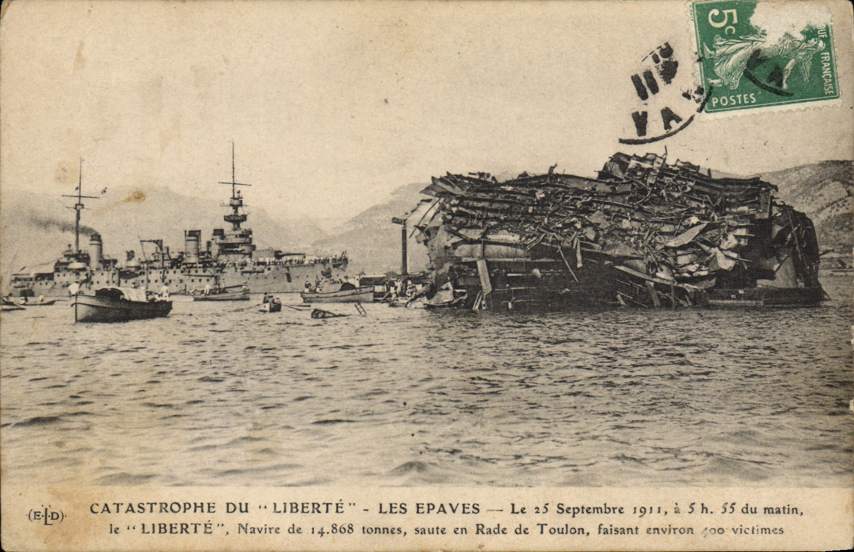 Catastrophe du "Liberté" — Les épaves — Le 25 Septembre 1911, à 5 h. 35 du matin, le "Liberté", navire de 14.868 tonnes, saute en Rade de Toulon, faisant environ 400 victimes — Éditeur E. Le Dely, Toulon