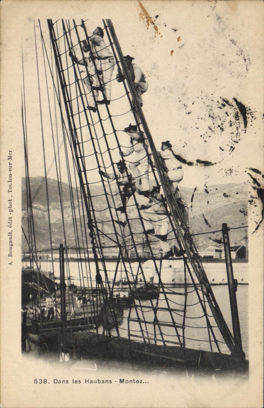 Dans les Haubans - Montez... — A. Bougault, édit. - Toulon-sur-Mer, n° 538