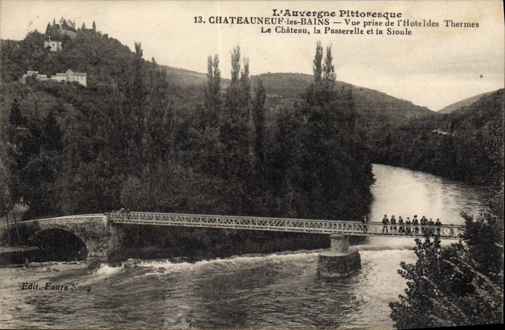 Châteauneuf-les-Bains — Vue prise de l'Hôtel des Thermes — Le Château, la Passerelle et la Sioule — Edit. Faure Nong
