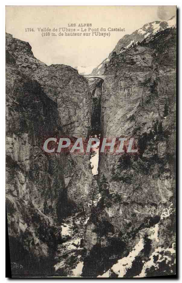 Vallée de l'Ubaye — Le Pont du Castelet — 108 m. de hauteur sur l'Ubaye — Les Alpes