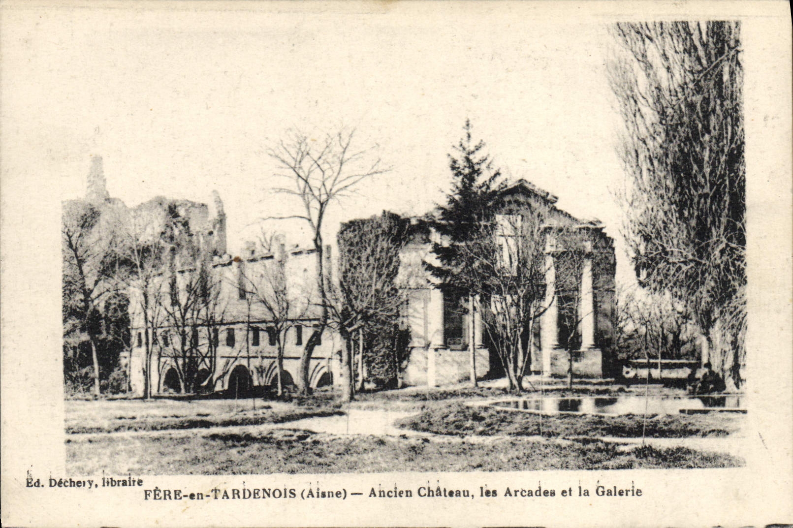 FÈRE-en-TARDENOIS (Aisne) — Ancien Château, les Arcades et la Galerie — Éd. Déchery, libraire