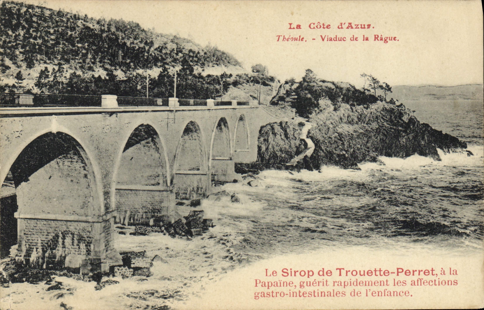 Théoule - Viaduc de la Rague — Le Sirop de Trouette-Perret, à la Pappaïne, guérit rapidement les affections gastro-intestinales de l'enfance.