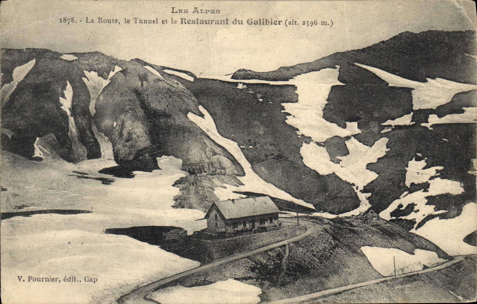 Les Alpes - La Route, le Tunnel et le Restaurant du Galibier (alt. 2596 m.) — V. Fournier, édit., Gap