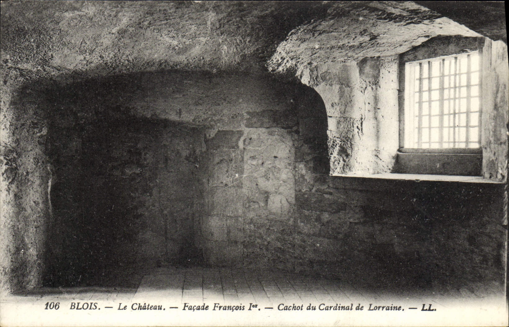 Blois — Le Château — Façade François Ier — Cachot du Cardinal de Lorraine — LL. N° 106