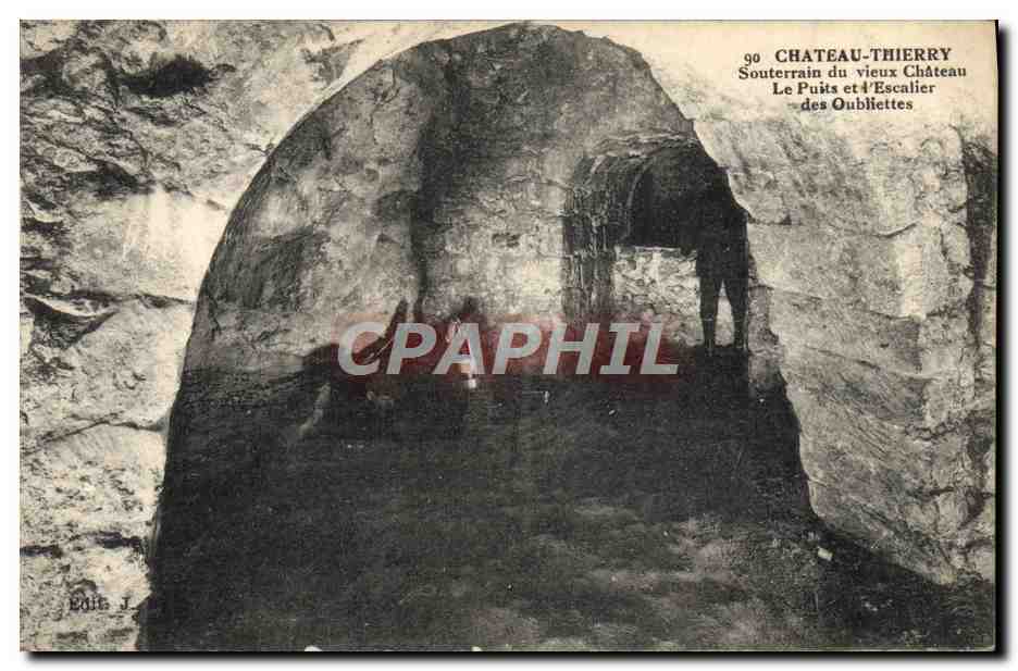 Château-Thierry — Souterrain du vieux Château, Le Puits et l'Escalier des Oubliettes — Edit. J