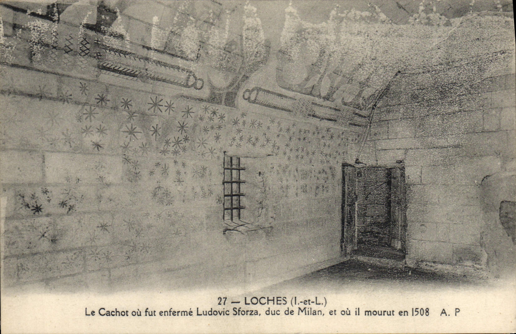 Le cachot de Loches — Ludovic Sforza, duc de Milan, enfermé et mort ici en 1508 — A. P.