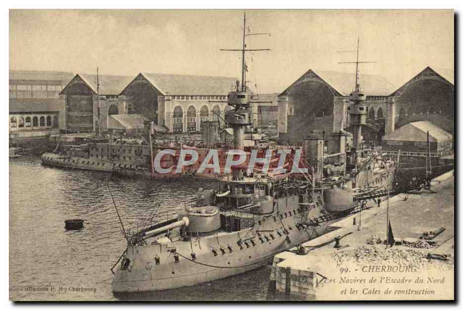 Cherbourg — Les Navires de l'Escadre du Nord et les Cales de construction — Collection P. By Cherbourg