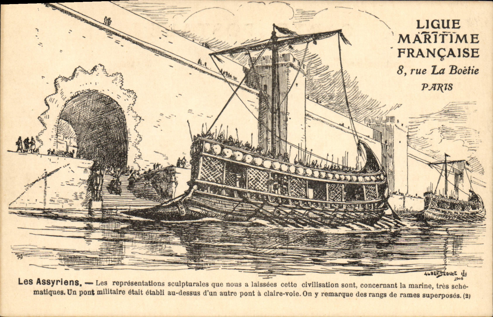Les Assyriens — Les représentations sculpturales que nous laissées cette civilisation sont, concernant la marine, très schématiques. Un pont militaire était établi au-dessus d'un autre pont à claire-voie. On y remarque des rangs de rames superposés. (2) — Ligue Maritime Française, 8, rue La Boétie, Paris