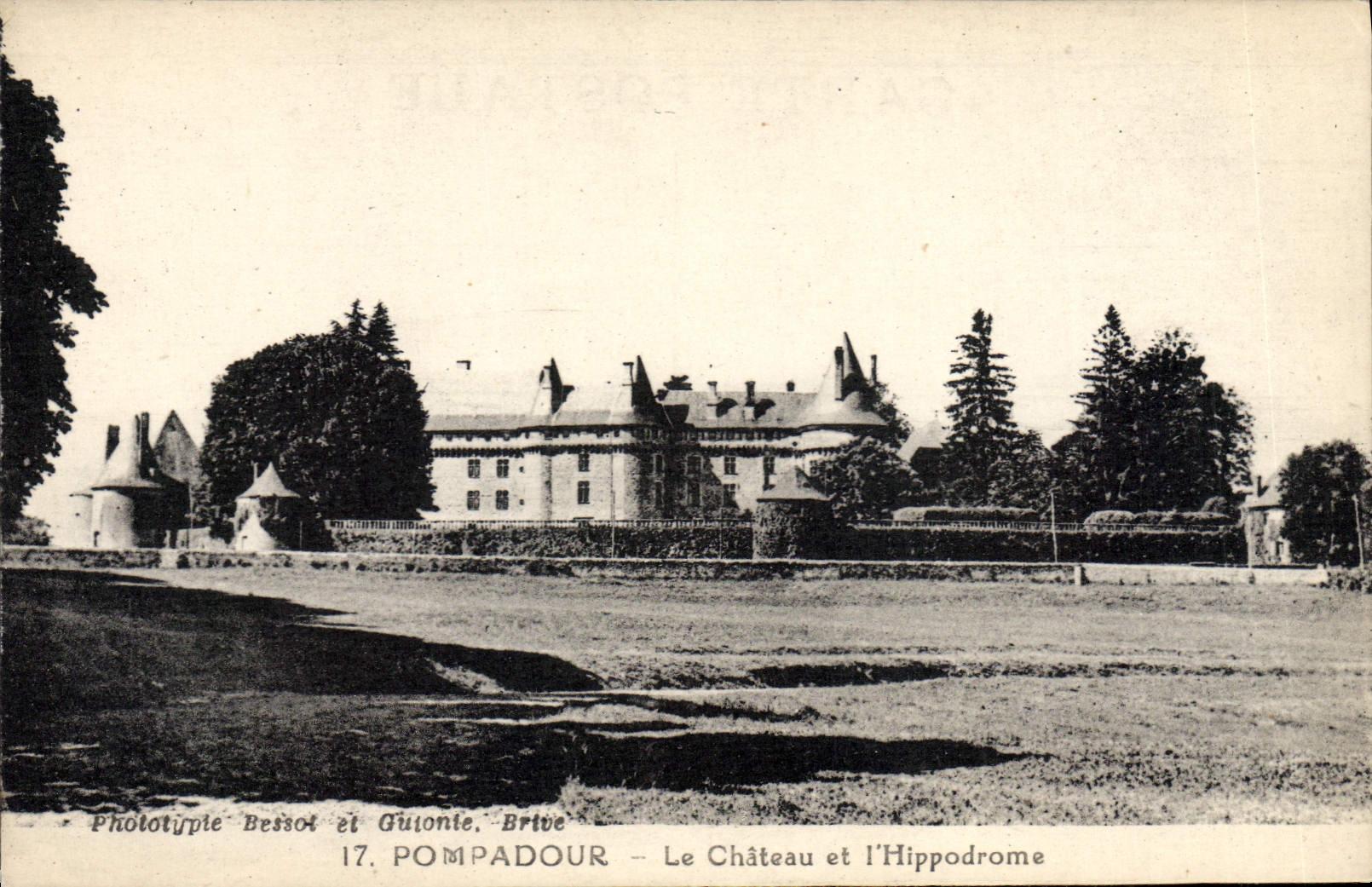 Pompadour — Le Château et l'Hippodrome — Phototypie Bessot et Gutionie, Brive