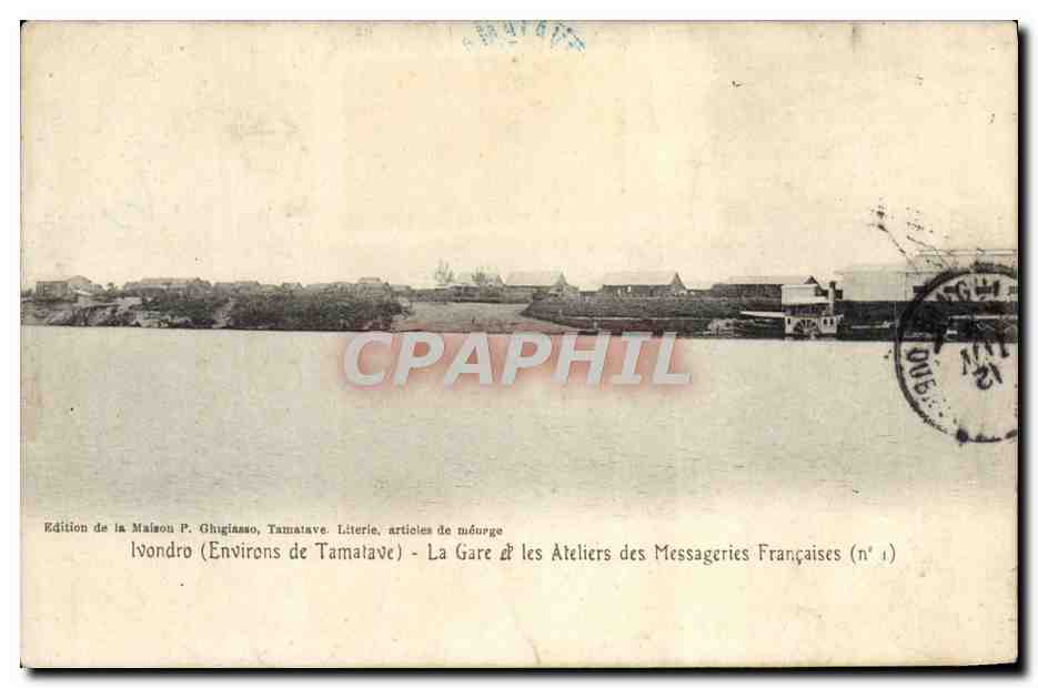 Ivondro (Environs de Tamatave) - La Gare & les Ateliers des Messageries Françaises (n° 1) — Édition de la Maison P. Ghigiasso, Tamatave