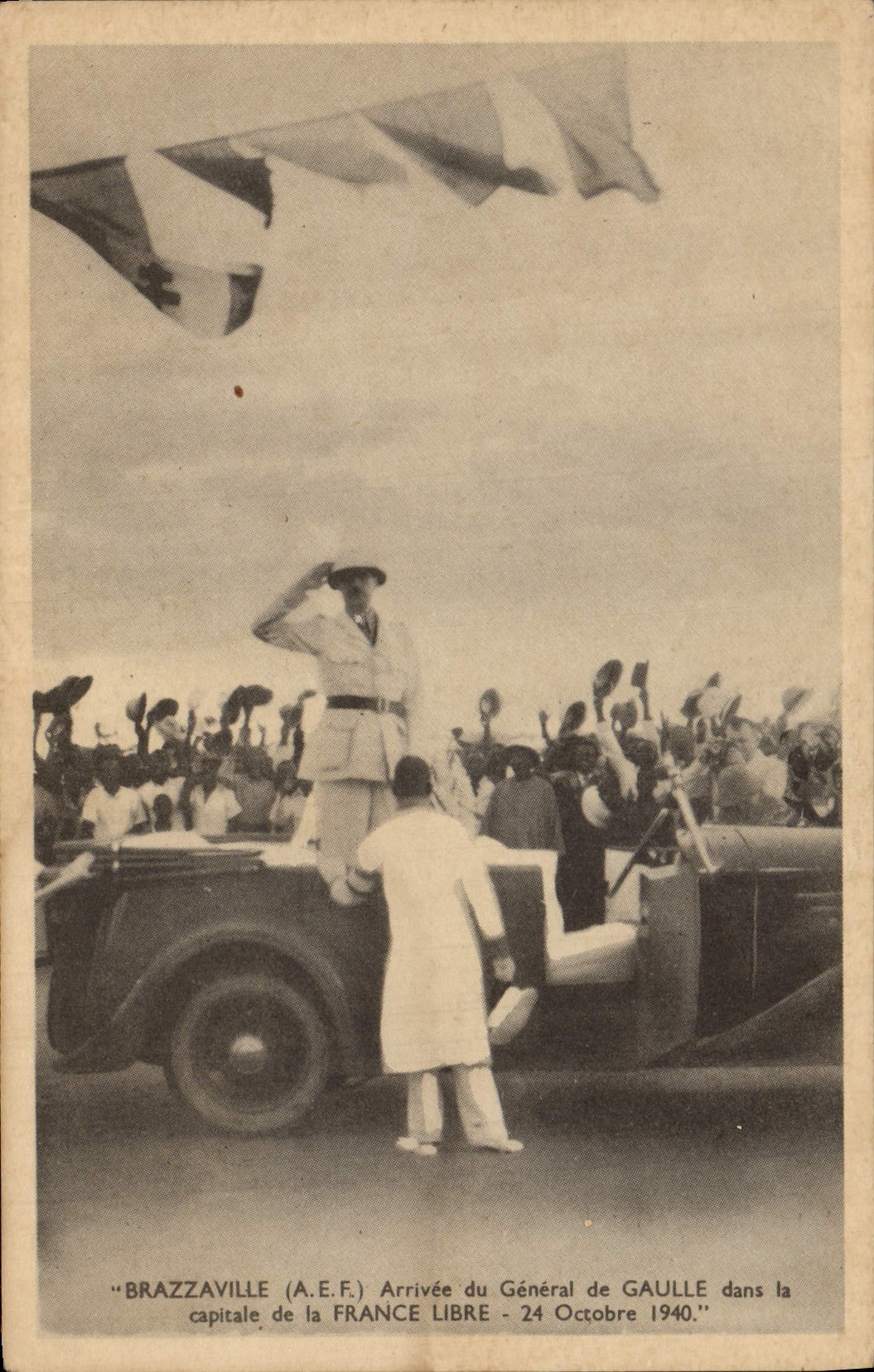 Brazzaville (A.E.F.) — Arrivée du Général de Gaulle dans la capitale de la France Libre — 24 Octobre 1940 — éditée par AFRIQUE FRANCAISE LIBRE