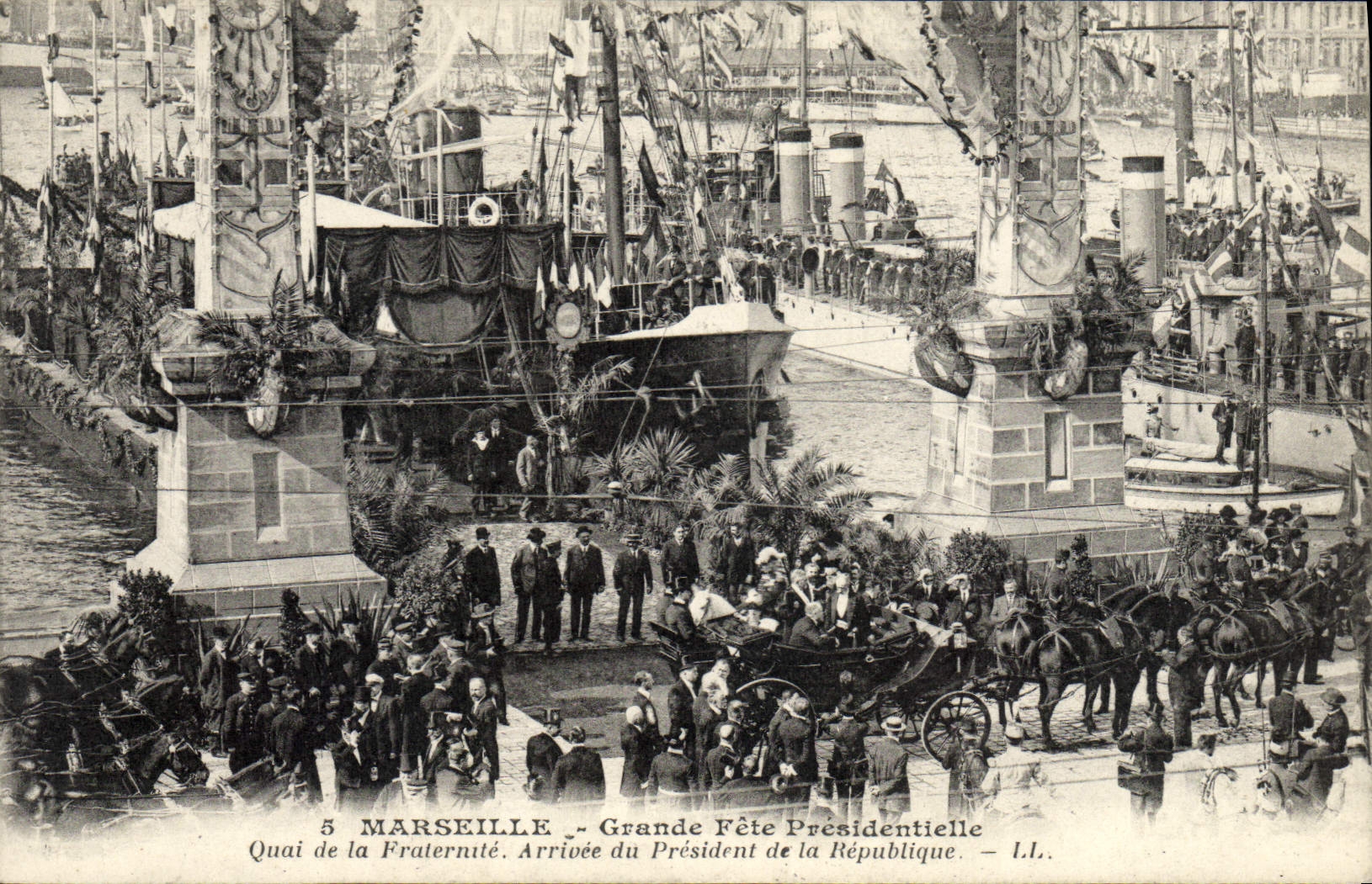 Marseille — Quai de la Fraternité — Grande Fête Présidentielle — Arrivée du Président de la République — I.L.L.