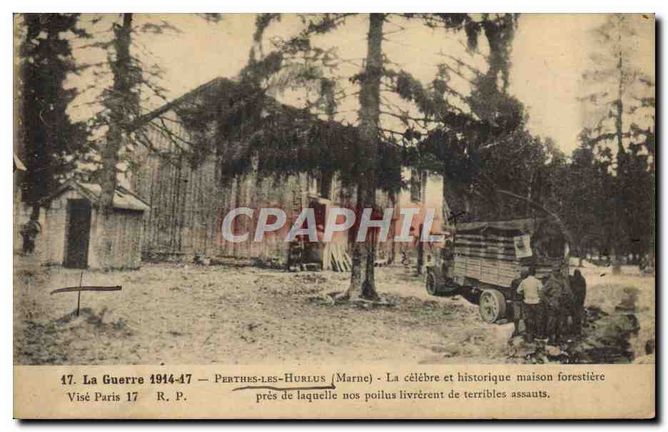 Perthes-les-Hurlus (Marne) — La célèbre et historique maison forestière près de laquelle nos poilus livrèrent de terribles assauts — Visé Paris 17 R.P.