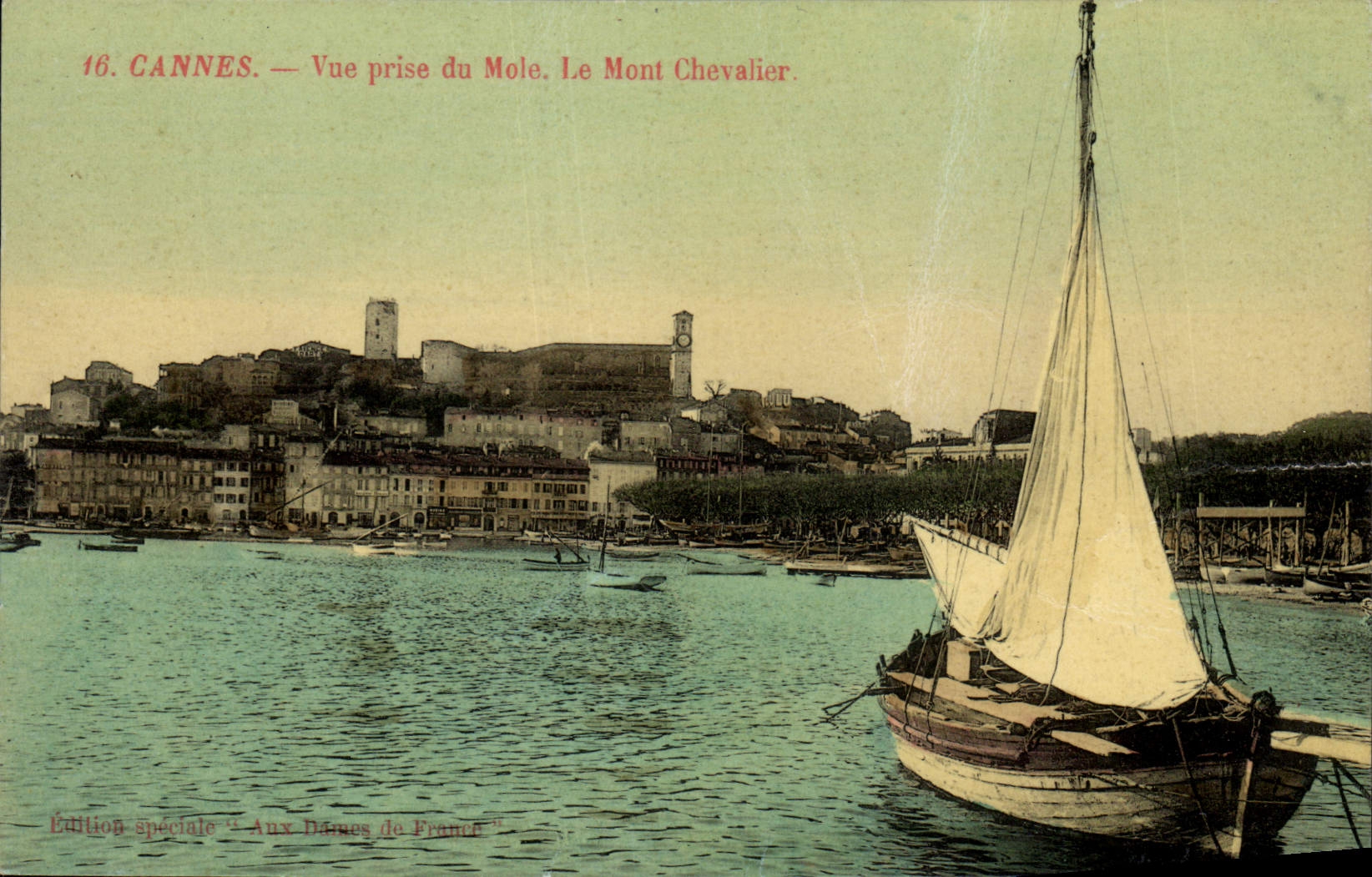 CANNES — Vue prise du Môle. Le Mont Chevalier. — Édition spéciale 'Aux Dames de France'.