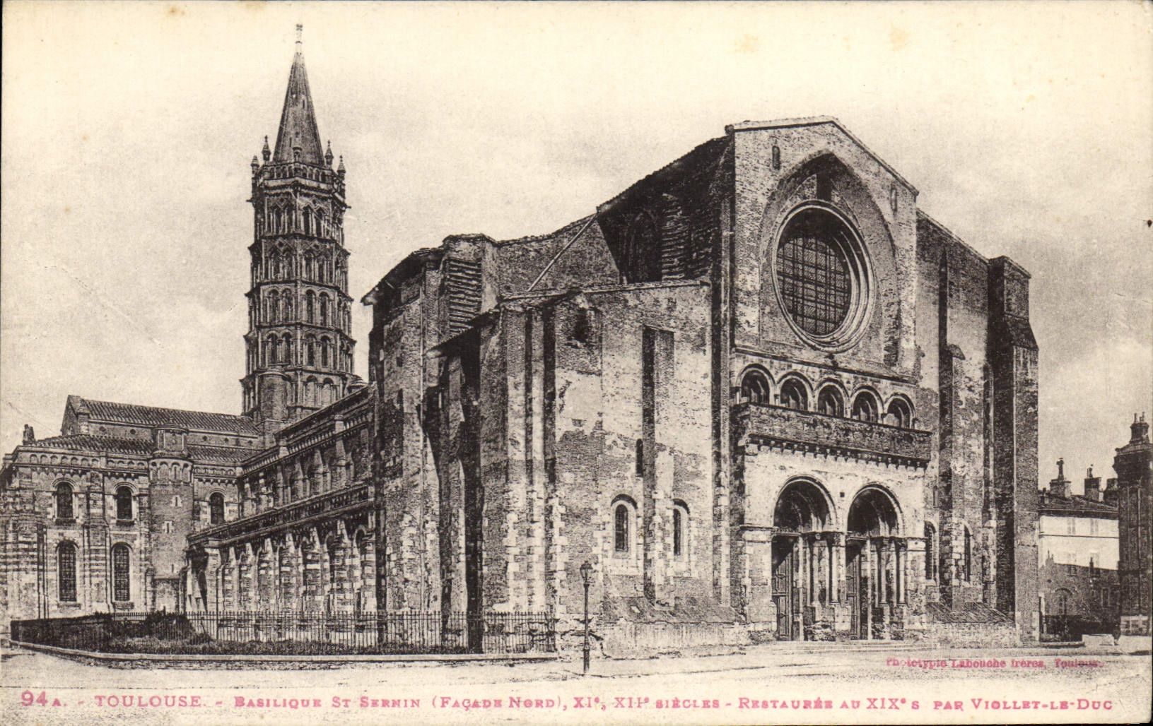 Toulouse - Basilique Saint-Sernin (Façade Nord) — XIe-XIIe siècles, restaurée au XIXe par Viollet-le-Duc — éditeur Labouche Frères, n° 94a