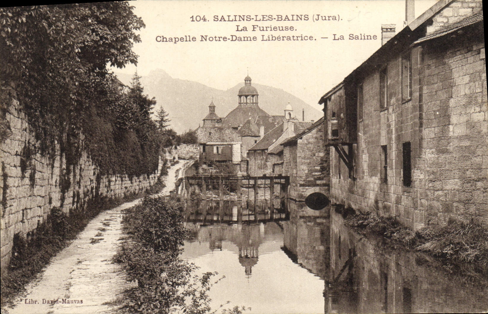 Salins-les-Bains (Jura) — La Furieuse. Kapelle Notre-Dame Libératrice — La Saline. — Libr. David-Mauvas, Nr. 104