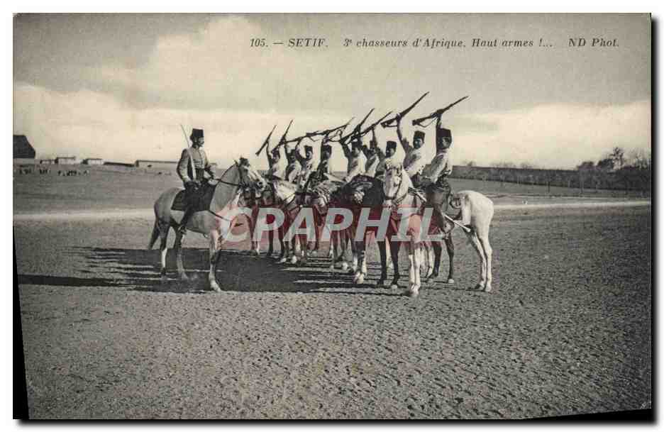 CPA Militaria Setif 3eme Chasseurs d'Afrique Haut armes !