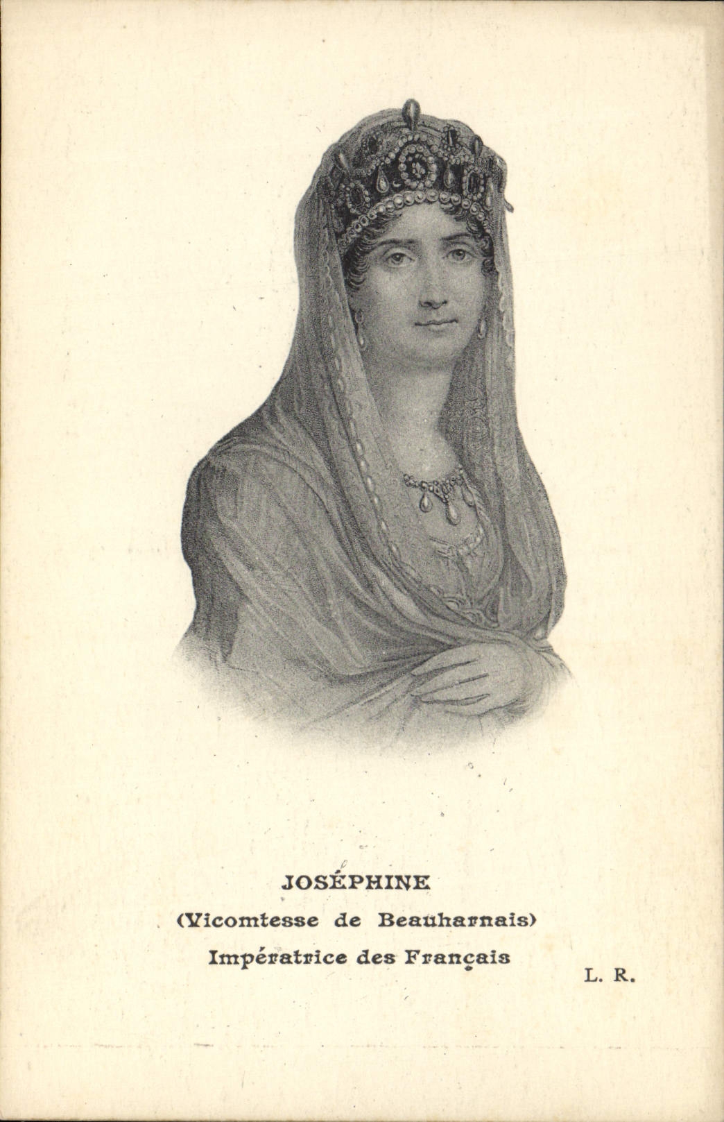 Joséphine (Vicomtesse de Beauharnais) — Impératrice des Français — L. R.