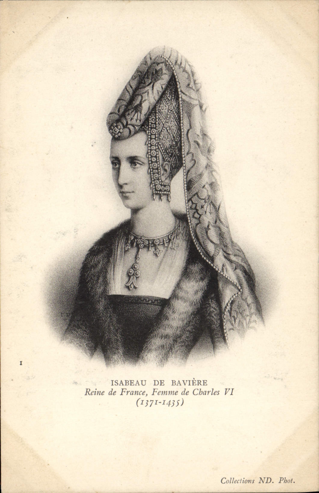 Isabeau de Bavière — Reine de France, femme de Charles VI (1371-1435) — Collections ND. Phot.
