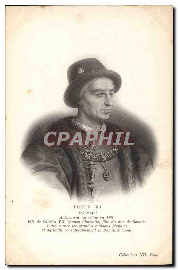 Louis XI — Règne 1423-1483 — Collections ND. Phot.