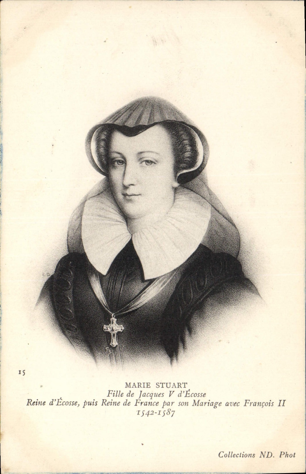 Marie Stuart — Reine d'Écosse puis Reine de France — Collections ND. Phot